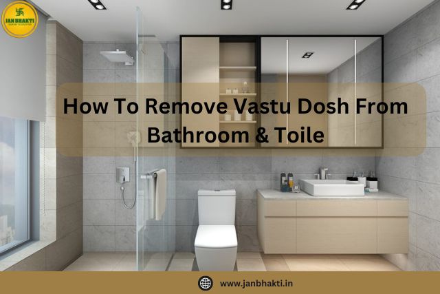 How To Remove Vastu Dosh From Bathroom & Toile